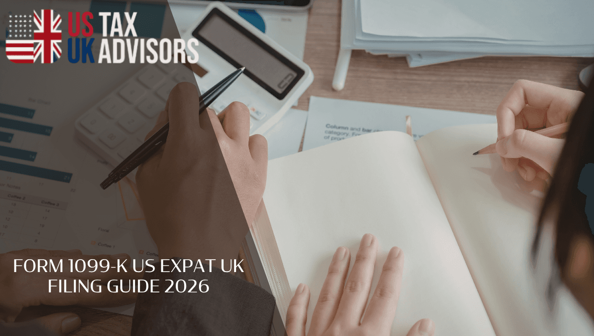 Form 1099-K US expat UK filing guide 2026