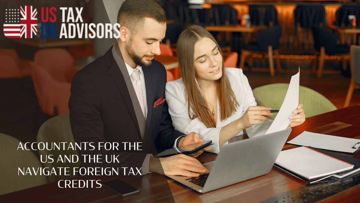 Accountants For The US And The UK Navigate Foreign Tax Credits