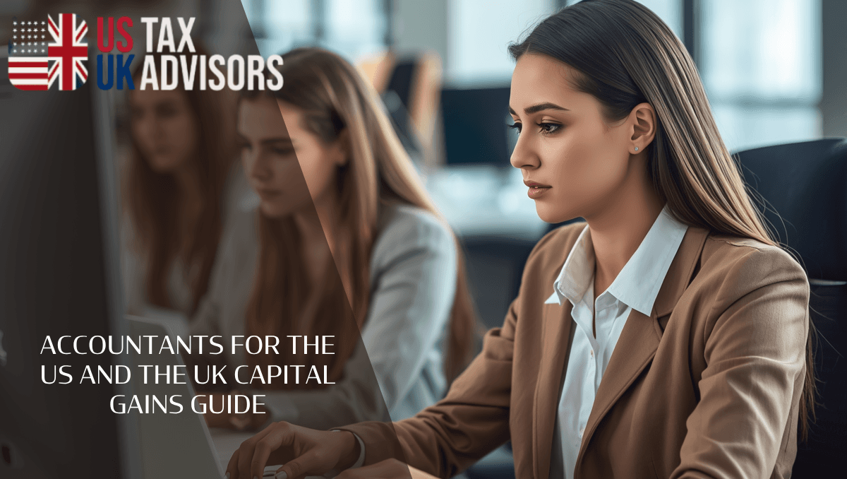 Accountants for the US and the UK Capital Gains Guide