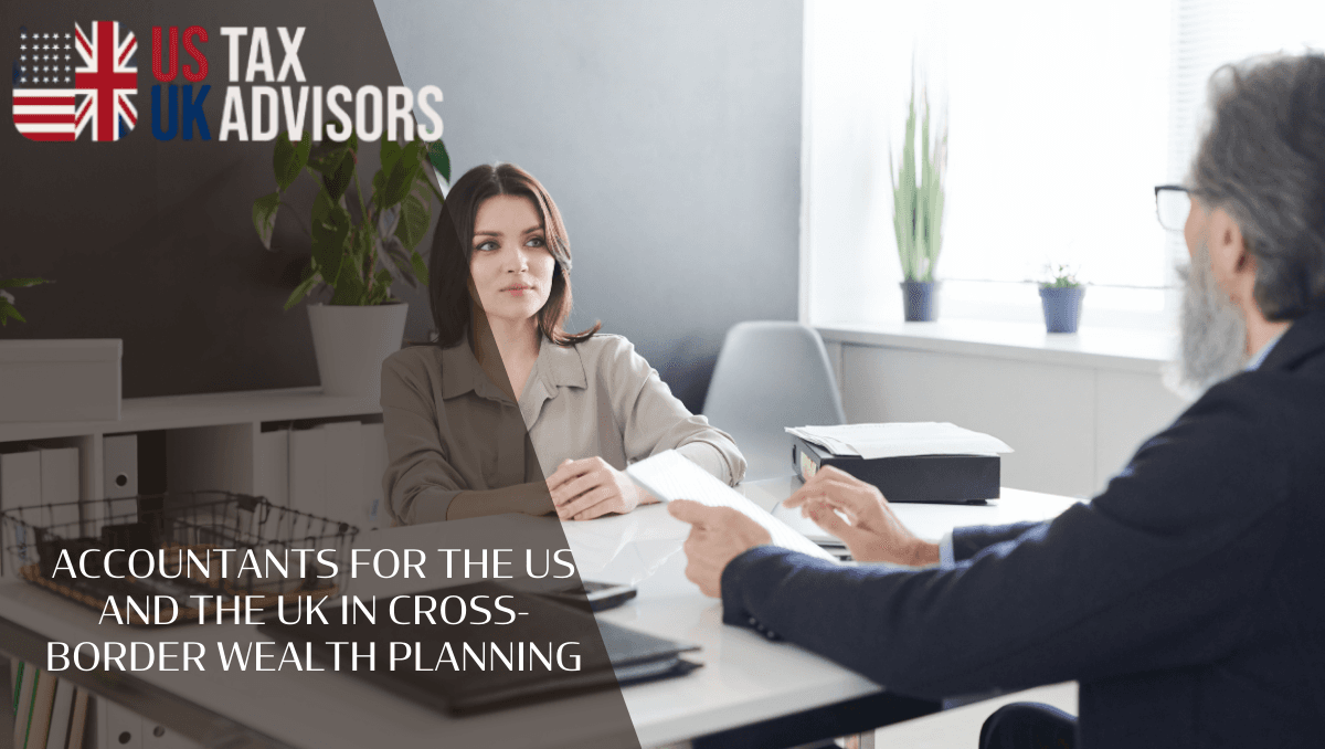 Accountants for the US and the UK in Cross-Border Wealth Planning