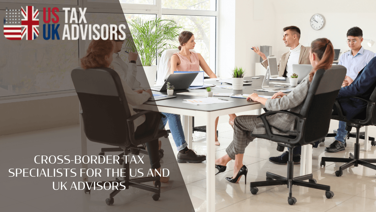 Cross-border tax specialists for the US and UK advisors