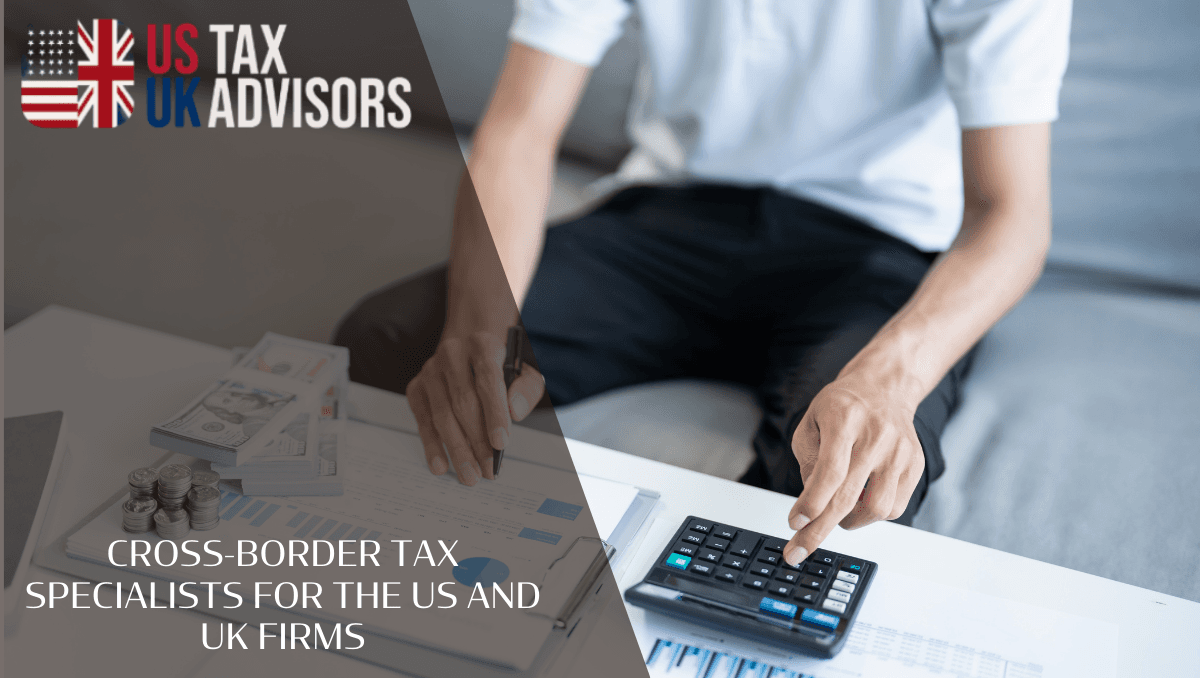 Cross-border tax specialists for the US and UK firms