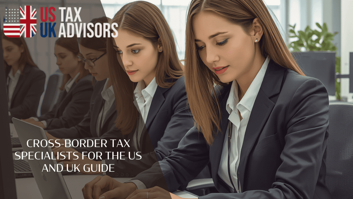 Cross-border tax specialists for the US and UK guide