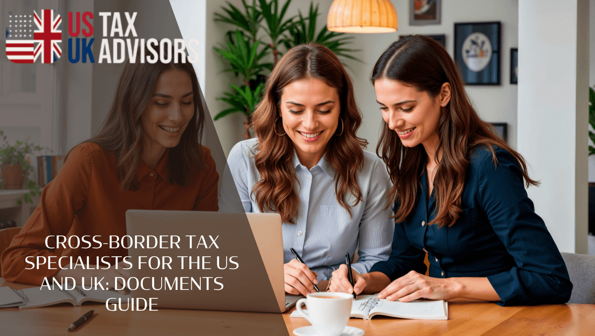 Cross-border tax specialists for the US and UK: documents guide
