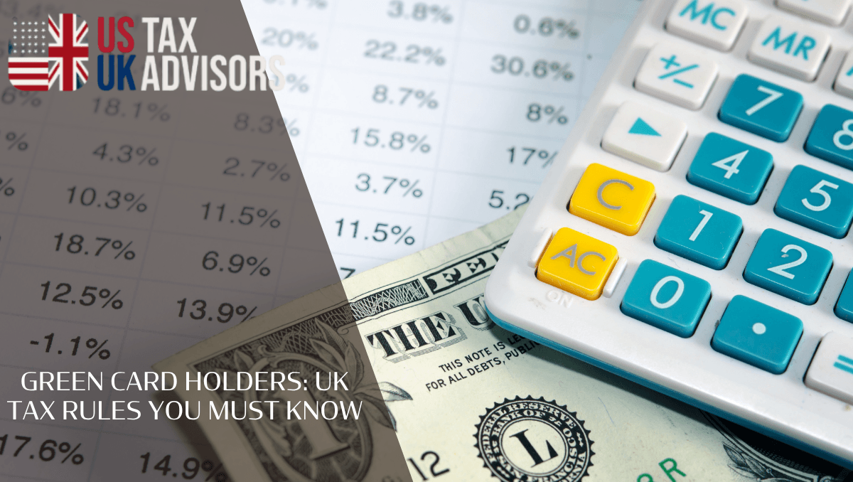 Green card holders: UK tax rules you must know