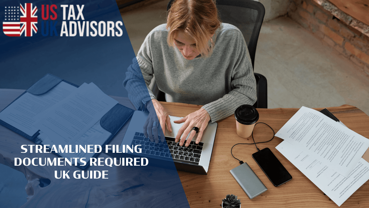 Streamlined Filing Documents Required UK Guide
