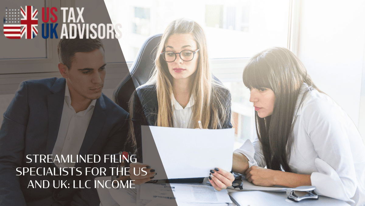 Streamlined Filing Specialists For The US And UK: LLC Income