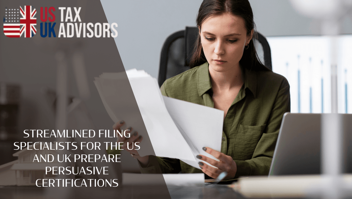 Streamlined Filing Specialists for the US and UK Prepare Persuasive Certifications