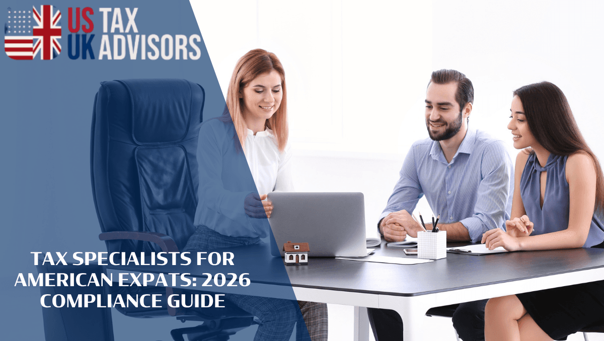 Tax Specialists For American Expats: 2026 Compliance Guide