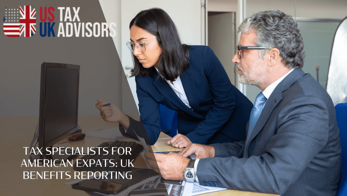 Tax Specialists For American Expats: UK Benefits Reporting