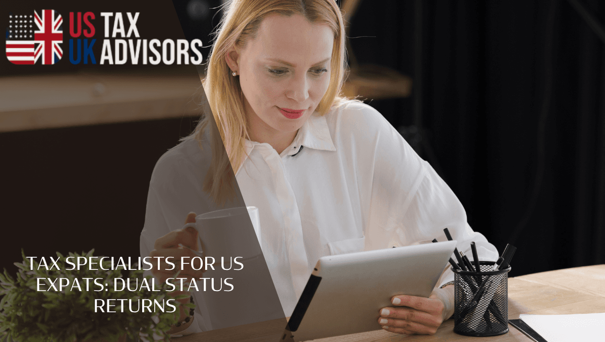 Tax Specialists For US Expats: Dual Status Returns