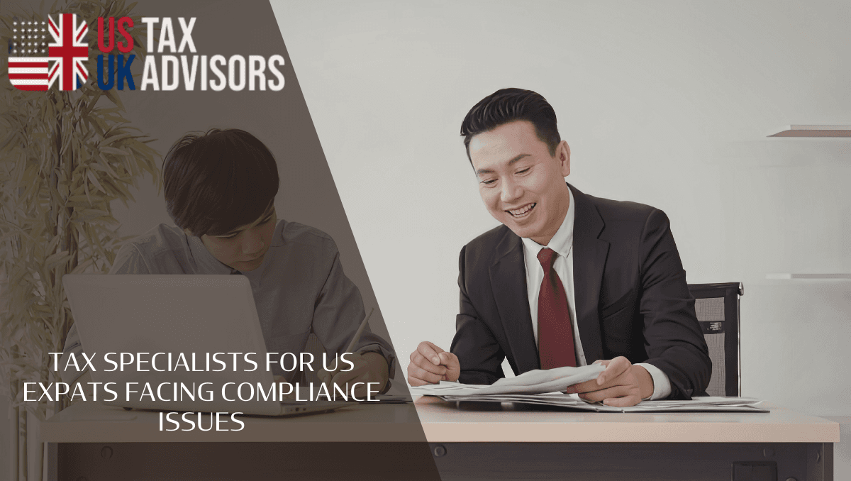 Tax Specialists for US Expats Facing Compliance Issues