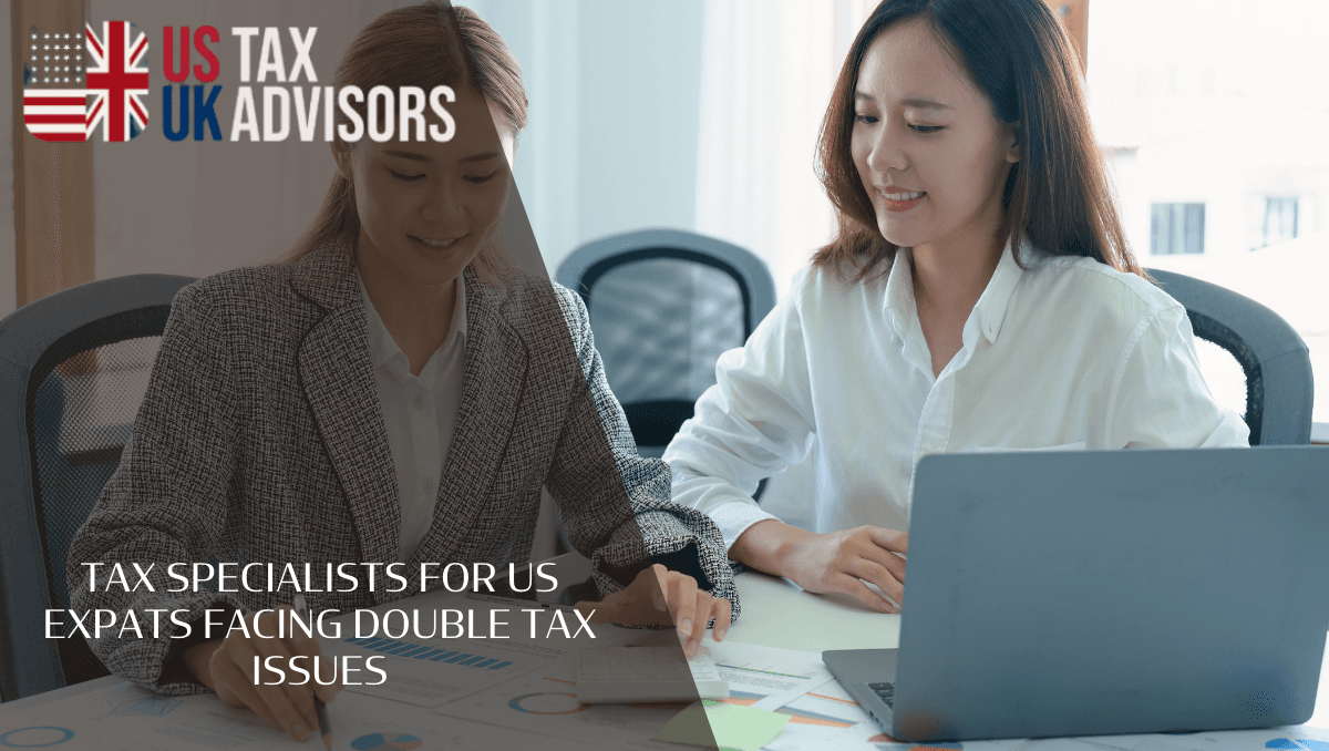 Tax Specialists for US Expats Facing Double Tax Issues