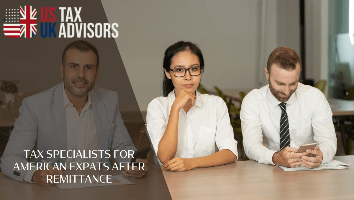 Tax specialists for American Expats After Remittance