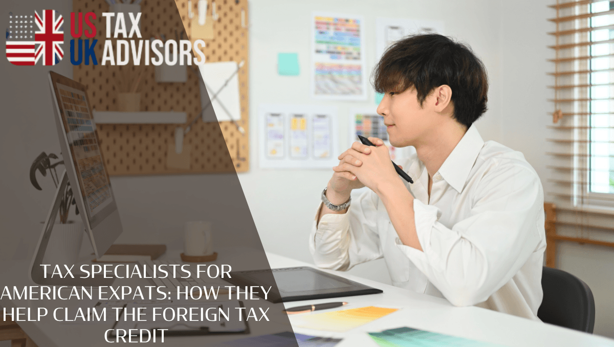 Tax specialists for American Expats: How They Help Claim the Foreign Tax Credit