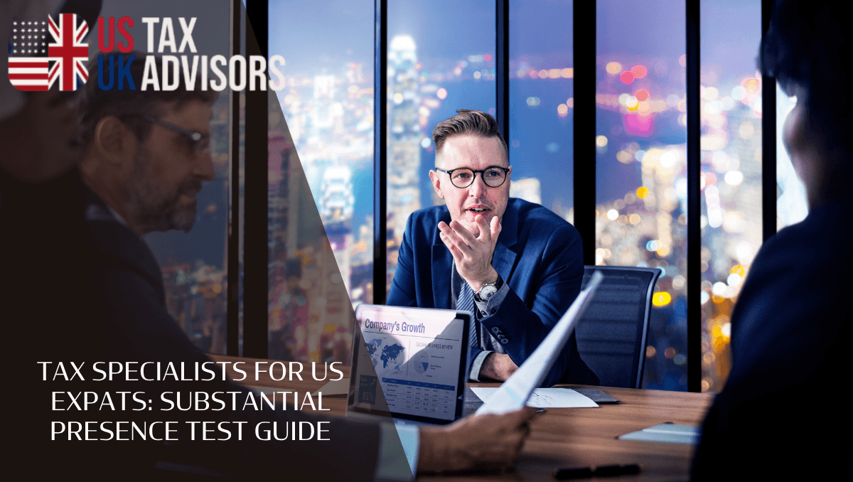 Tax specialists for US expats: Substantial presence test guide