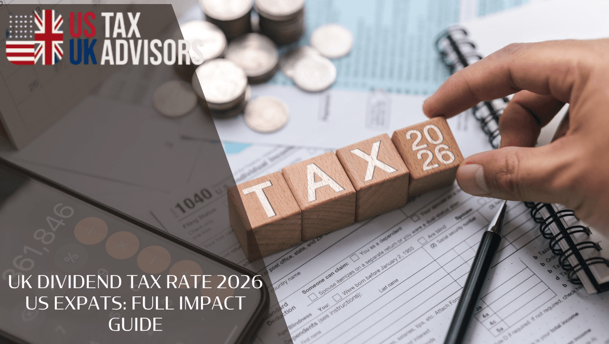 UK dividend tax rate 2026 US expats: Full impact guide