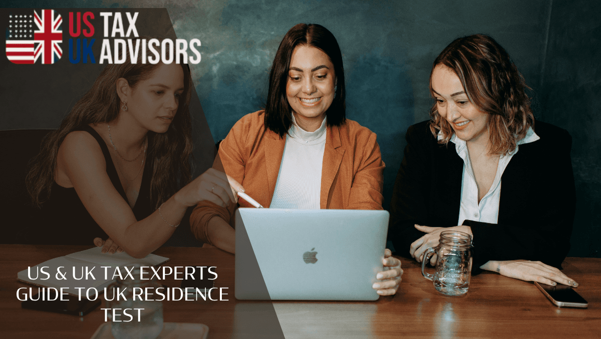 US & UK Tax Experts Guide To UK Residence Test