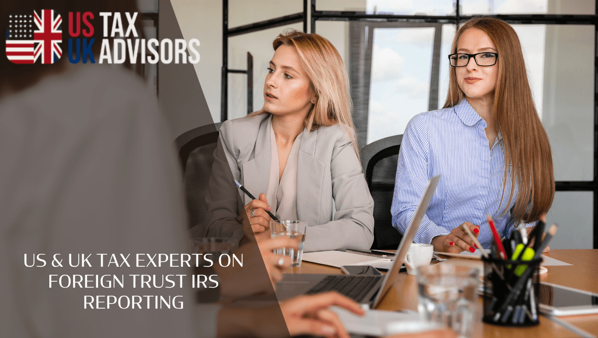 US & UK Tax Experts on Foreign Trust IRS Reporting
