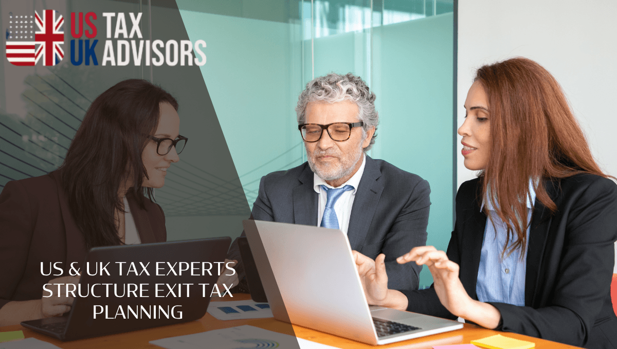 US & UK tax experts structure exit tax planning