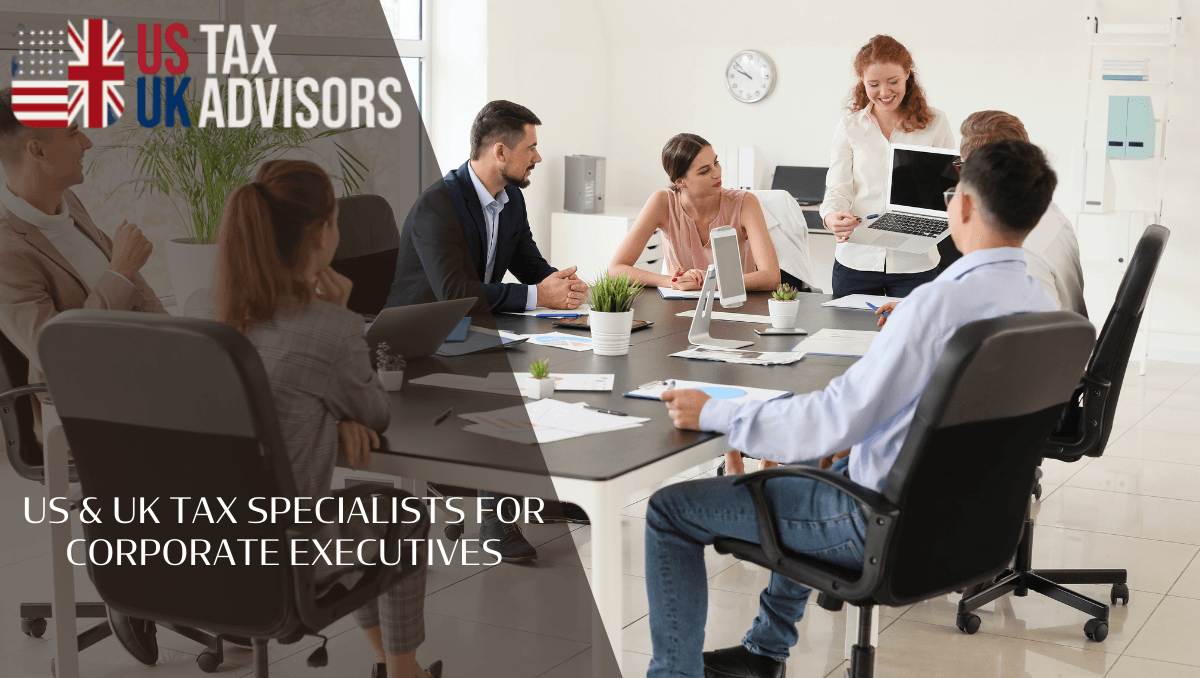 US and UK tax specialists for Corporate Executives