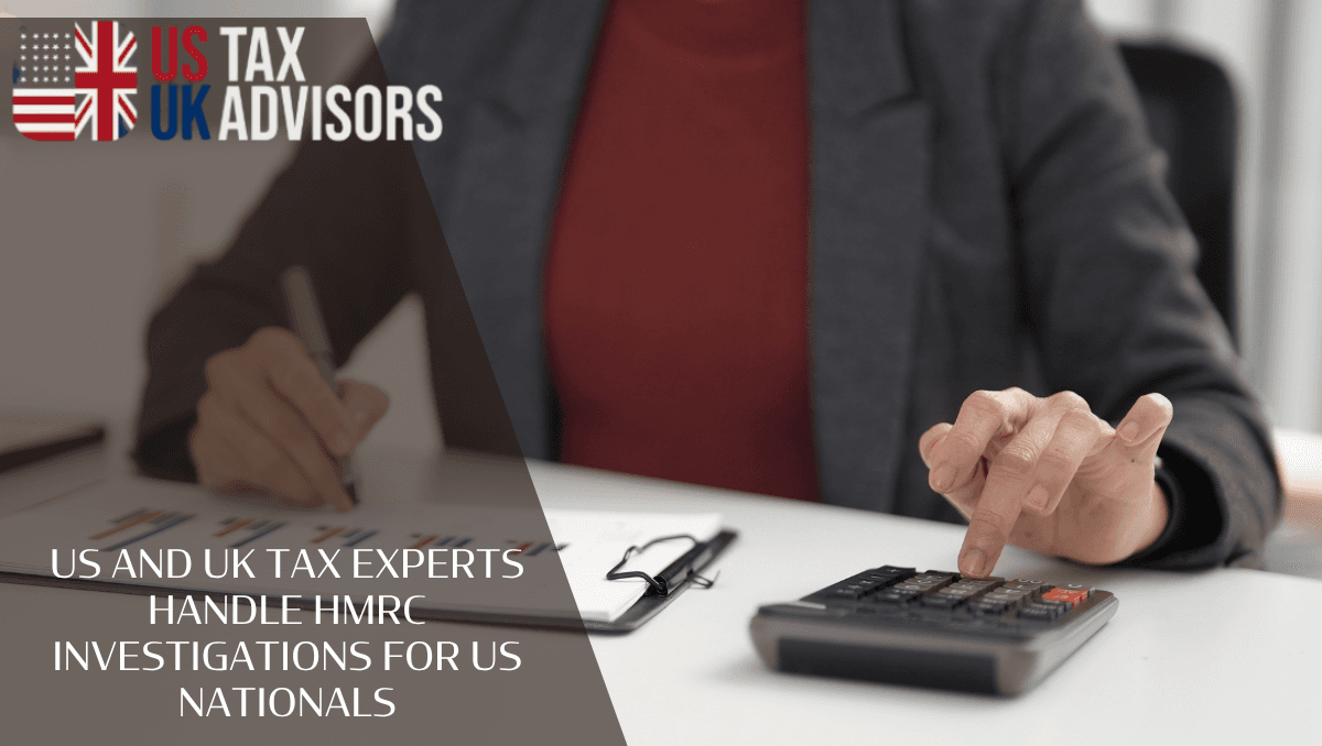 US And UK Tax Experts Handle HMRC Investigations For US Nationals
