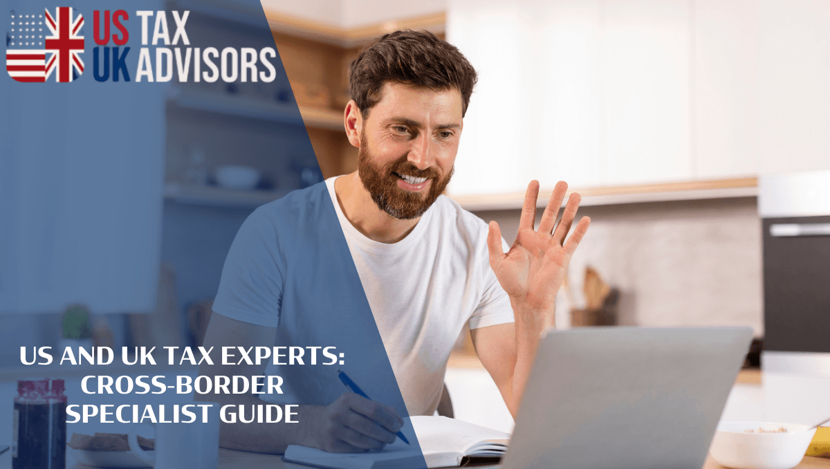 US And UK Tax Experts: Cross-Border Specialist Guide