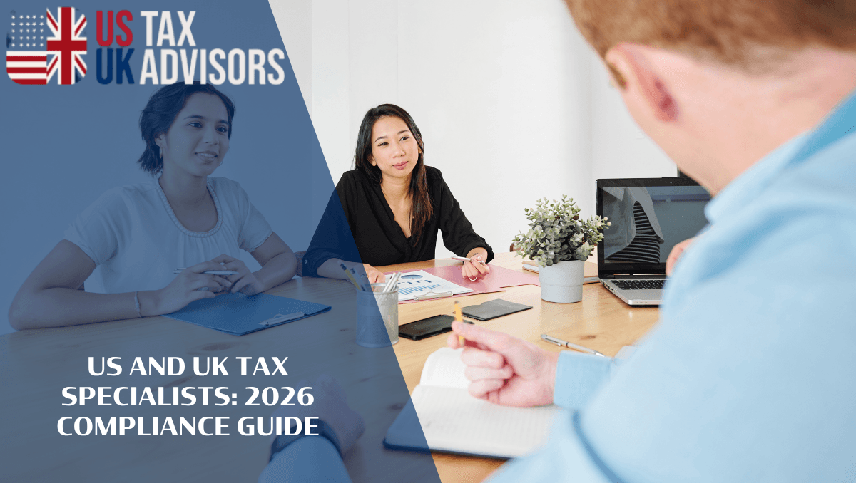 US And UK Tax Specialists: 2026 Compliance Guide