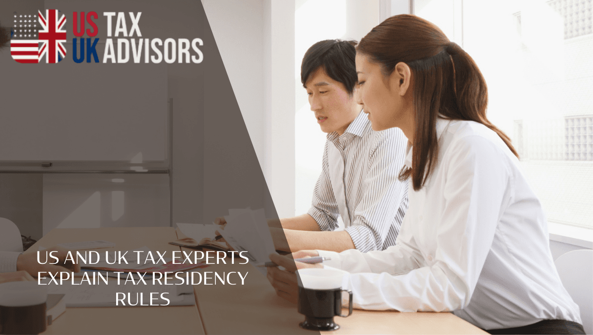 US and UK Tax Experts Explain Tax Residency Rules