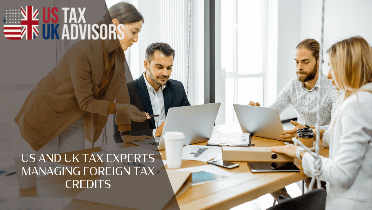 US and UK Tax Experts Managing Foreign Tax Credits