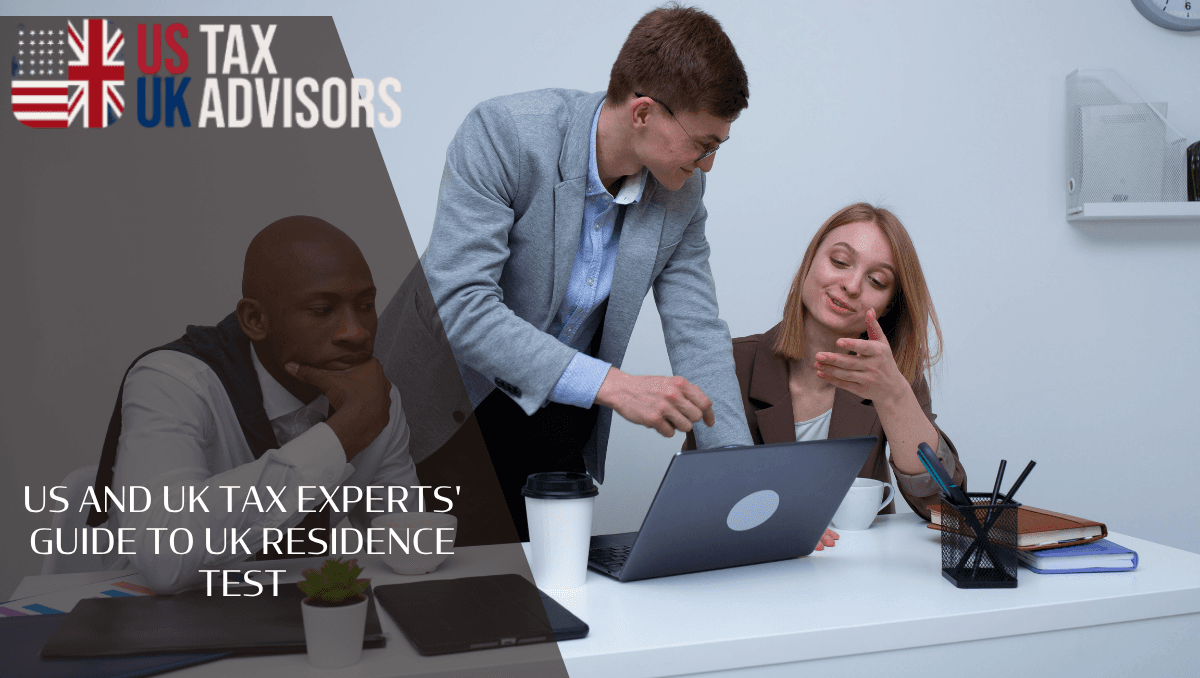 US and UK Tax Experts' Guide To UK Residence Test
