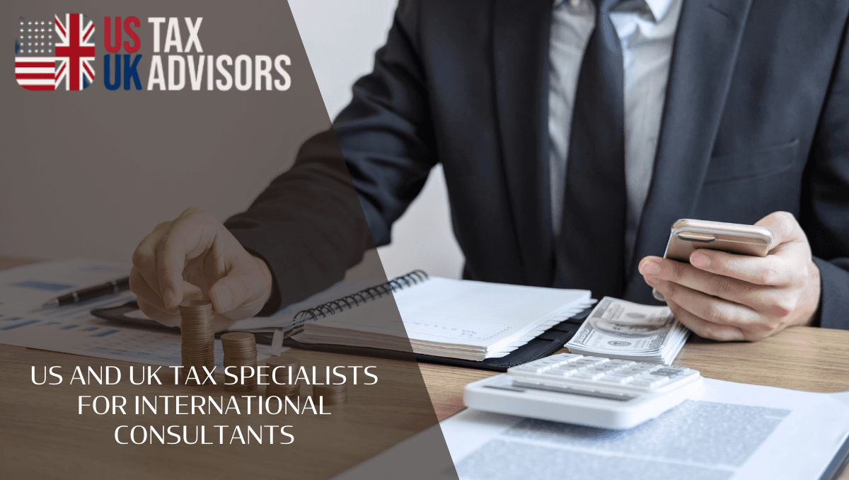 US and UK Tax Specialists for International Consultants