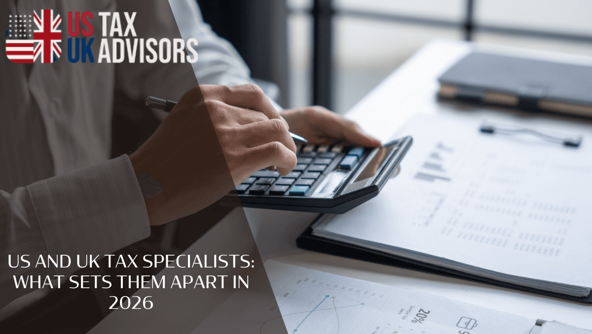 US and UK tax specialists: what sets them apart in 2026