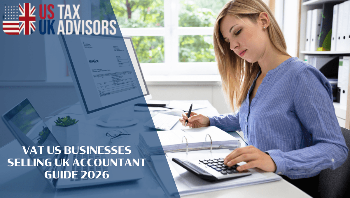 VAT US Businesses Selling UK Accountant Guide 2026