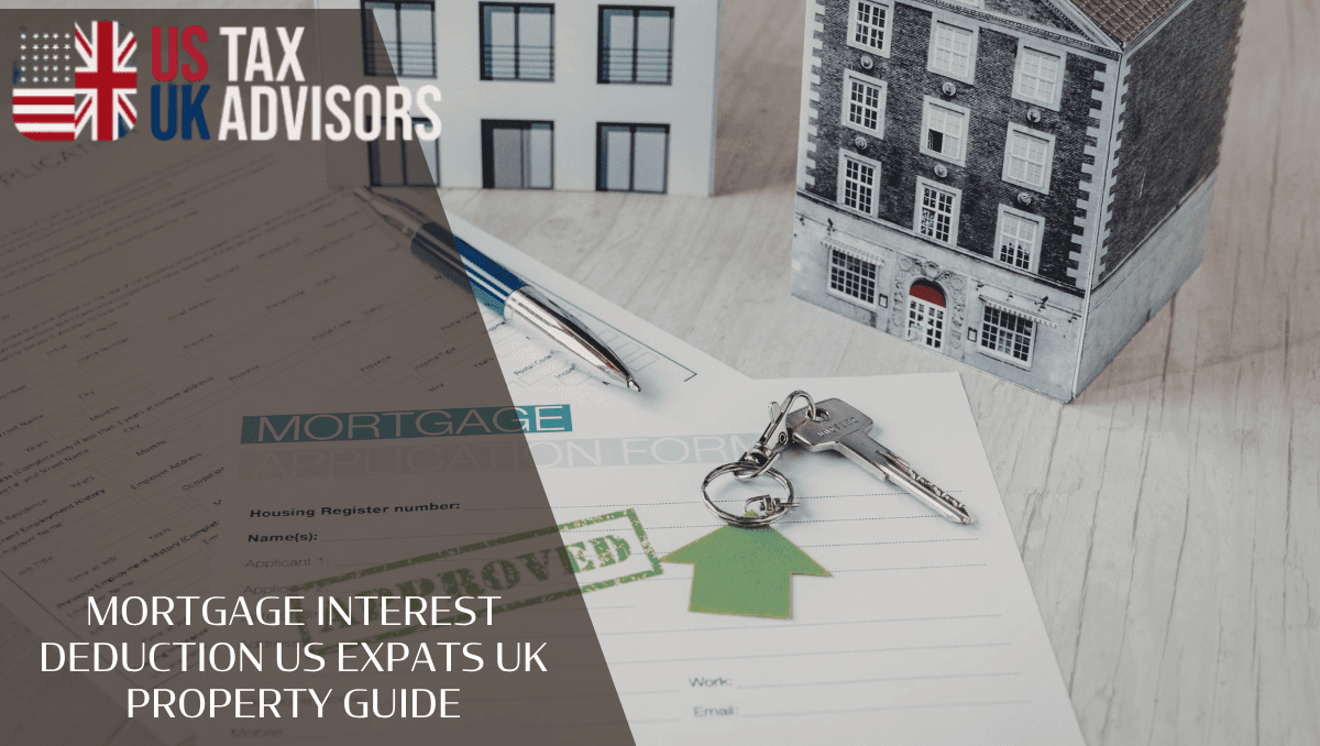 mortgage interest deduction US expats UK property guide